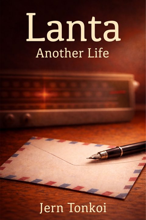 Book cover for Lanta: Another Life by Jern Tonkoi, showing an airmail envelope, fountain pen, and warm-lit radio.