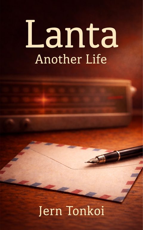 Book cover for Lanta: Another Life by Jern Tonkoi, showing an airmail envelope, fountain pen, and warm-lit radio.